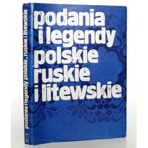 PODANIA I LEGGENDE POLSKIE, RUSKIE I LITEWSKIE (Leggende polacche, rutene e lituane) [1a edizione, ottimo stato].