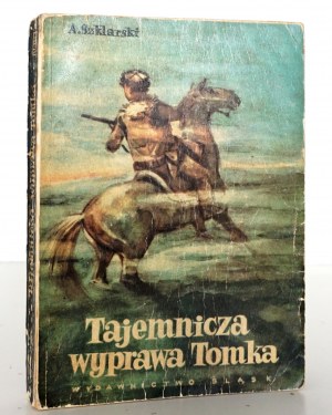 Szklarski A., TAJEMNICZA WYPRAWA TOMKA [1st ed.][cover and illustrations by Józef Marek].