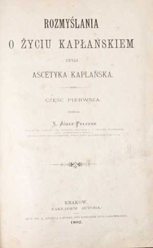 Pelczar J., ROZMYŚLANIA O ŻYCIU KAPLAŃSKIEM, part 1-2, 1892