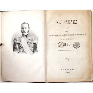 KALENDARZ, 1857 [portret lit. Aleksander II] Kalendarz Wydawany przez Obserwatoryum Astronomiczne Warszawskie Na Rok Zwyczajny 1857