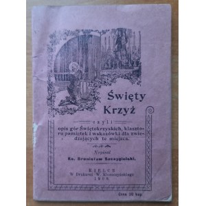 Ks.Szczygielski St.Święty Krzyż czyli opis gór Świętokrzyskich,klasztor pamiątek...