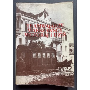 GADOMSKI Bogdan - TRAMWAJARZE WARSZAWSCY WCZORAJ i DZIŚ. PWN. Warszawa [1982]