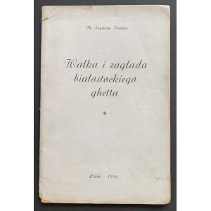 DATNER Szymon - Walka i zagłada białostockiego ghetta. Łódź [1946]