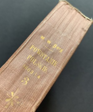 WASILEWICZ-BERG Mikołaj - Zapiski o powstaniu polskiem 1863 1864 roku i poprzedzającej epoce demonstracyi od 1856 r.