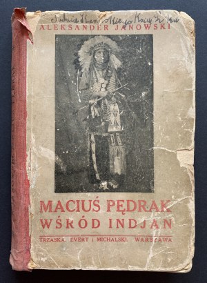 JANOWSKI Aleksander - Maciuś Pędrak wśród Indjan. Varšava [1922].
