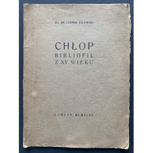 ZALEWSKI Ludwik - Chłop bibliofil z XV wieku. Lublin [1916]