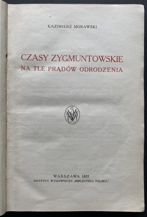 MORAWSKI Kazimierz - Czasy zygmuntowskie na tle prądów Odrodzenia. Warsaw [1922].