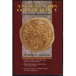 Sayles Wayne G. - Ancient Coin Collecting V: The Romaion/Byzantine Culture, Iola 1998, ISBN 0873416376, autographed by author ...