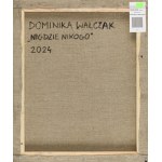 Dominika Walczak (b. 1991, Lodz), Nowhere Nobody, 2024