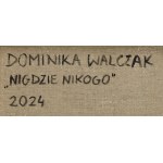 Dominika Walczak (b. 1991, Lodz), Nowhere Nobody, 2024