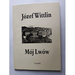 JÓZEF WITTLIN, MÓJ LWÓW, WARSZAWA 1991