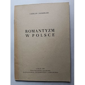 CZESŁAW ZGORZELSKI, ROMANTYZM W POLSCE , LUBLIN 1957