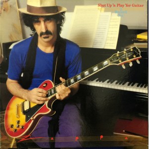Frank Zappa Shut Up 'n Play Yer Guitar