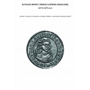 Nowość 2019, katalog specjalizowany monet i medali Ludwiki Anhalskiej 1673-1675 cz.1, M. Grandowski