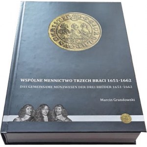 Nowość 2019, katalog specjalizowany, Wspólne Mennictwo Trzech Braci 1651-1662, M. Grandowski