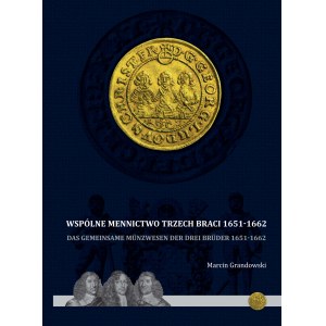 Nowość 2019, katalog specjalizowany, Wspólne Mennictwo Trzech Braci 1651-1662, M. Grandowski