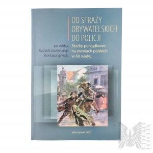 Kniha OD STRAŻY OBYWATELSKICH DO POLICJI. Policajné služby na území Poľska v 20. storočí.