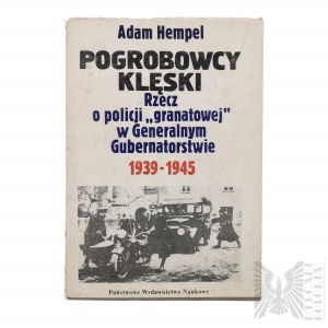 Książka “POGROBOWCY KLĘSKI Rzecz o policji „granatowej” w Generalnym Gubernatorstwie 1939-1945”