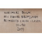 Włodzimierz Pawlak (ur. 1957, Korytów k. Żyrardowa), Idzie żołnierz borem, lasem przymierając z głodu czasem, 2019