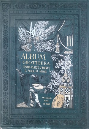 Artur Grottger (1837-1867), ALBUM GROTTGERA. I. PADOŁ PŁACZU (WOJNA). II. POLONIA, III., LITUANIA, WIEDEŃ 1888