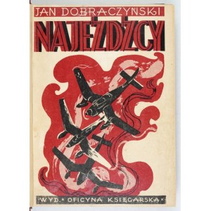 DOBRACZYŃSKI Jan - Najeźdźcy. T. 1-2. Varšava 1946-1947. Oficyna Księgarska. 8, s. 447, [1]; 435, [2]. opr....