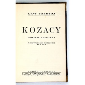 TOLSTOY Lev - Kozáci. Kavkazský román. Z ruštiny přeložil Jan Las [pseud.]. Kraków-Warszawa 1928. vydalo nakladatelství Panteon, ...