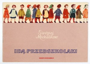 MICHAELKOV Sergei - There go the kindergarteners. Polished by H. Ożogowska. Illustrated by Zdzislaw Witwicki. Warsaw 1954....