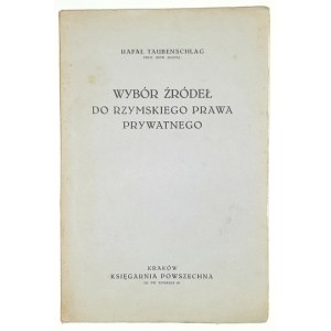 TAUBENSCHLAG Raphael - A selection of sources for Roman private law. Cracow [1931]. Bookg. Powszechna. 8, s. 95....