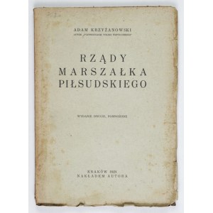 KRZYŻANOWSKI Adam - Rządy Marszałka Piłsudskiego. 2nd ed. multiplied. Cracow 1928. order of the author. 8, s. 153....