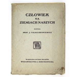 TALKO-HRYNCEWICZ J. - Man in our lands. 1913. the beginnings of anthropology of the Polish lands.
