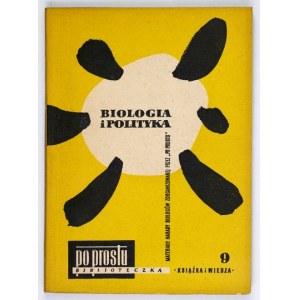 BIOLOGIA i polityka. Materiały narady biologów zorganizowanej przez Po Prostu. Warszawa 1957. Książka i Wiedza....