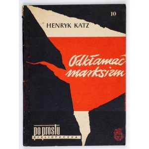 KATZ Henryk - Odkłamać marksizm. Warszawa 1957. Książka i Wiedza. 16d, s. 75, [1]. brosz. Bibliot. Po Prostu,...