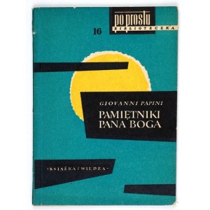 PAPINI Giovanni - Pamiętniki Pana Boga. Warszawa 1957. Książka i Wiedza. 16d, s. 71, [4]. brosz. Bibliot. Po Prostu...