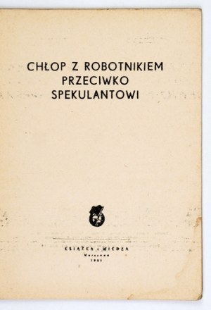 CHLOP with the worker against the speculator. Warsaw 1951, Książka i Wiedza. 8, s. 21, [1] [...