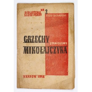SIERADZKI Józef – Grzechy Stanisława Mikołajczyka. Kraków 1946