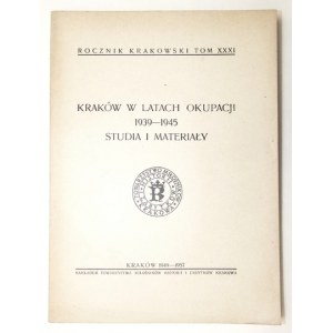KRAKÓW w latach okupacji 1939-1945. Studia i materiały. Kraków 1949-1957. Towarzystwo Miłośników Historii i Zabytków Krakowa. 4...