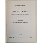 PRUS Edward - OPERACJA WISŁA. Fakty- Fikcje-Refleksje. Wyd.1994