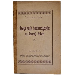 Kosiński Wacław - Zwyczaje towarzyskie w dawnej Polsce. Sandomierz 1921
