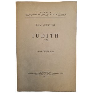 LESZCZYŃSKI Rafał - JUDITH (1620), in the series BIBLJOTEKA ZAPOMNIANYCH POETÓW I PROZAIKÓW POLSKICH, SESJA II, XVI-XVIII W., Zeszyt 3. Wyd.1936