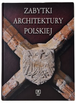 ZABYTKI ARCHITECTURY POLSKIEJ - collective work, Wyd.1998 [richly illustrated album].