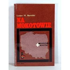 BARTELSKI Lesław M. - NA MOKOTOWIE 1939-1945 Warszawa 1971 WYDANIE 1 [ilustracje]