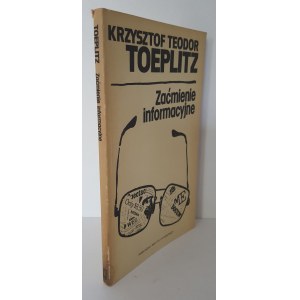 TOEPLITZ Krzysztof T. - ZAĆMIENIE INFORMACYJNE Wydanie 1 DEDYKACJA OD AUTORA