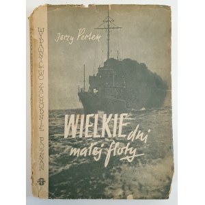 PERTEK Jerzy - WIELKIE DNI MAŁEJ FLOTY z przedmową Kontradmirała Włodzimierza Steyera wyd.1947