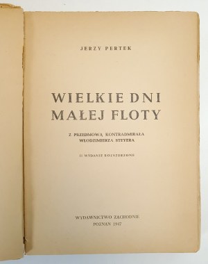 PERTEK Jerzy - GREAT DAYS OF THE SMALL FLEET with a foreword by Rear Admiral Włodzimierz Steyer wyd.1947