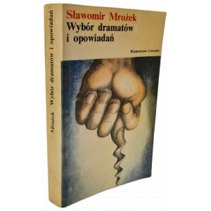 MROŻEK Slawomir - WYBÓR DRAMATÓW I OPOWIADAŃ / THE SELECTED DRAMATES AND TALES published in 1975.
