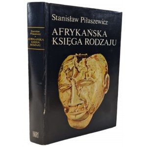 PIŁASZEWICZ Stanisław - AFRYKAŃSKA KSIĘGA RODZAJU. Mity i legendy ludów Afryki Zachodniej Ilustracje Wyd. I