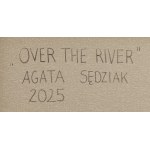Agata Sędziak (née en 1993), Over the river, 2025