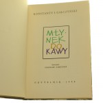 Młynek do kawy Gałczyński Konstanty I. ilustr. Stanisław Zamecznik [﻿WYDANIE PIERWSZE / 1958]