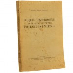 Pojęcia i twierdzenia implikowane przez pojęcie istnienia 1917-1932 Stanisław Ignacy Witkiewicz [WYDANIE PIERWSZE / AUTOGRAF / 1935]
