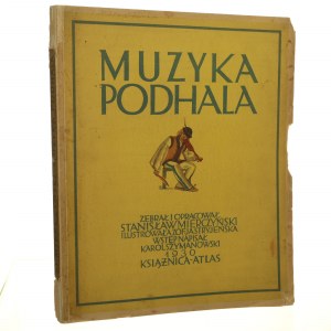 Muzyka Podhala zebrał i ułożył Stanisław Mierczyński ilustrowała Zofja Stryjeńska wstęp napisał Karol Szymanowski [1930]